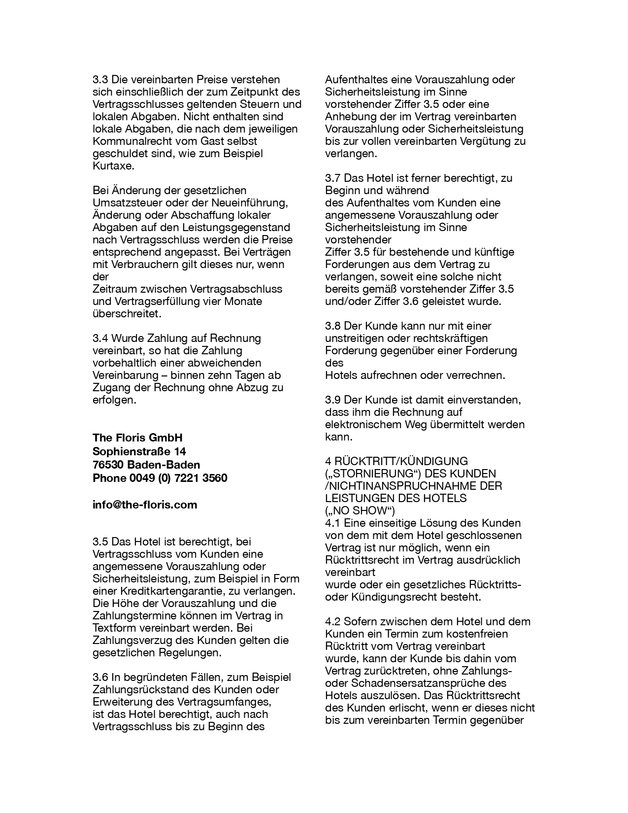 THE FLORIS GmbH, Sophienstraße 14 in 76530 Baden-Baden hat allgemeine Geschäftsbedingungen nach dem aktuellen Standart der Dehoga.