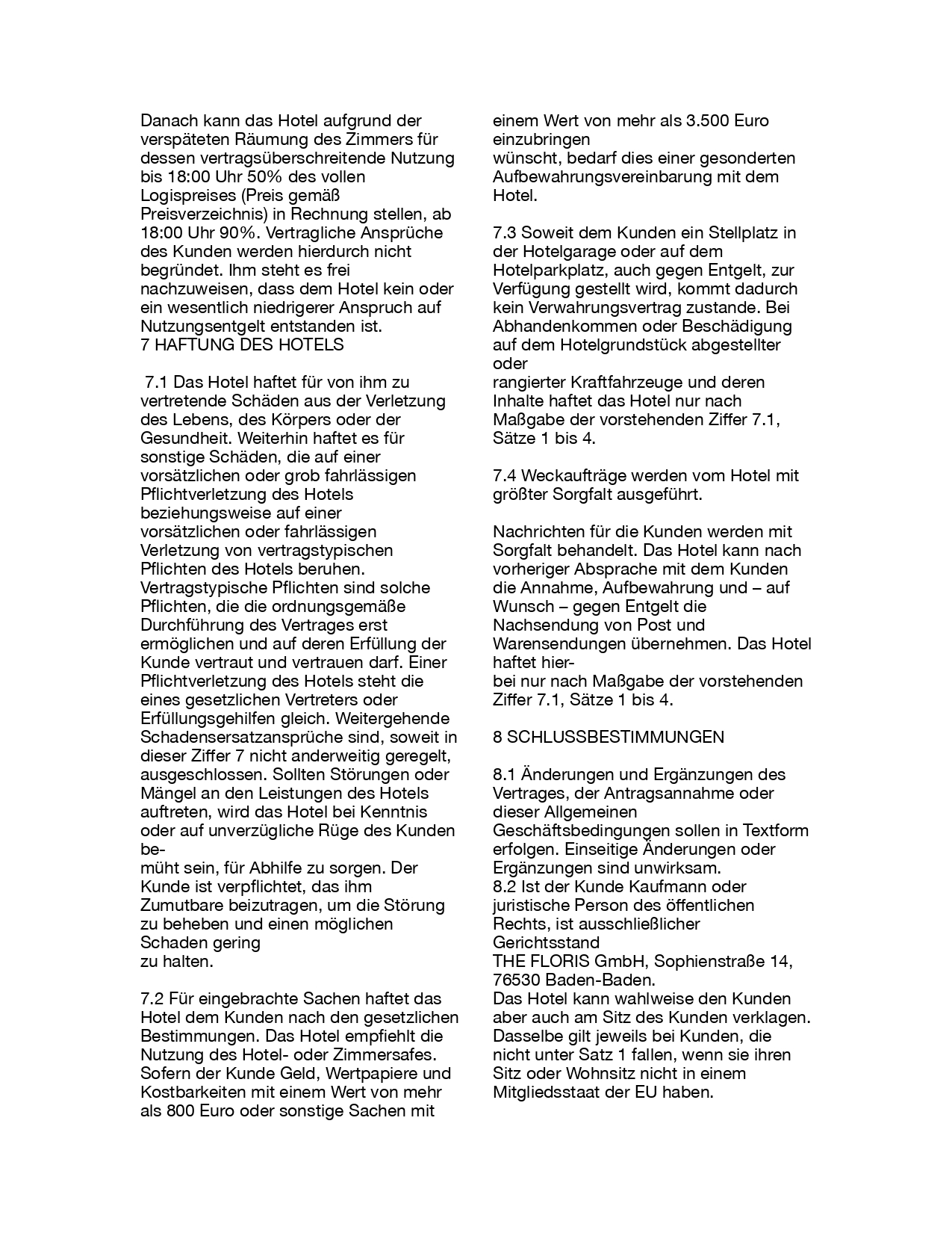 THE FLORIS GmbH, Sophienstraße 14 in 76530 Baden-Baden hat allgemeine Geschäftsbedingungen nach dem aktuellen Standart der Dehoga.